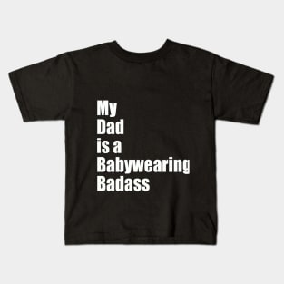 My Dad is a Babywearing Badass Kids T-Shirt